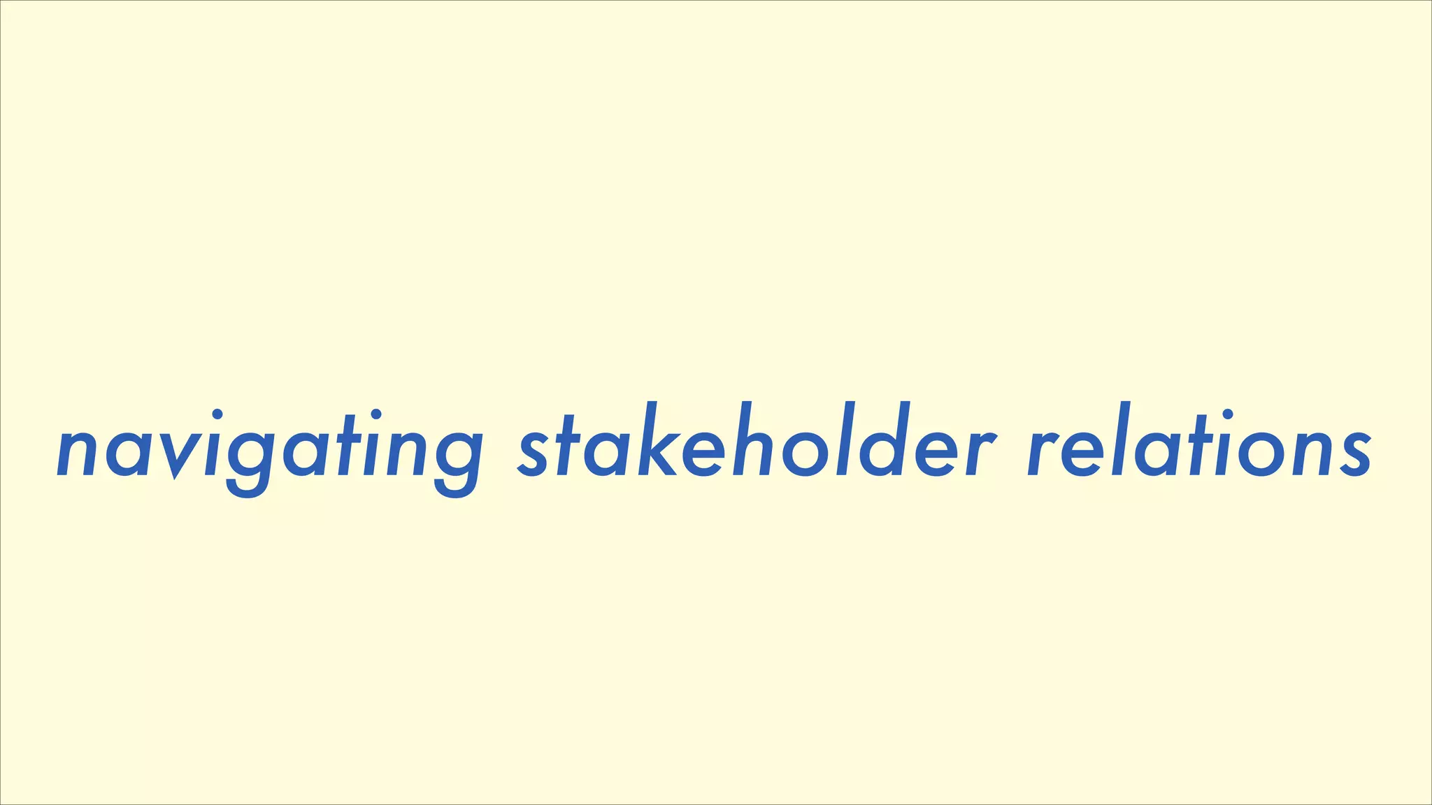 navigating stakeholder relations

 