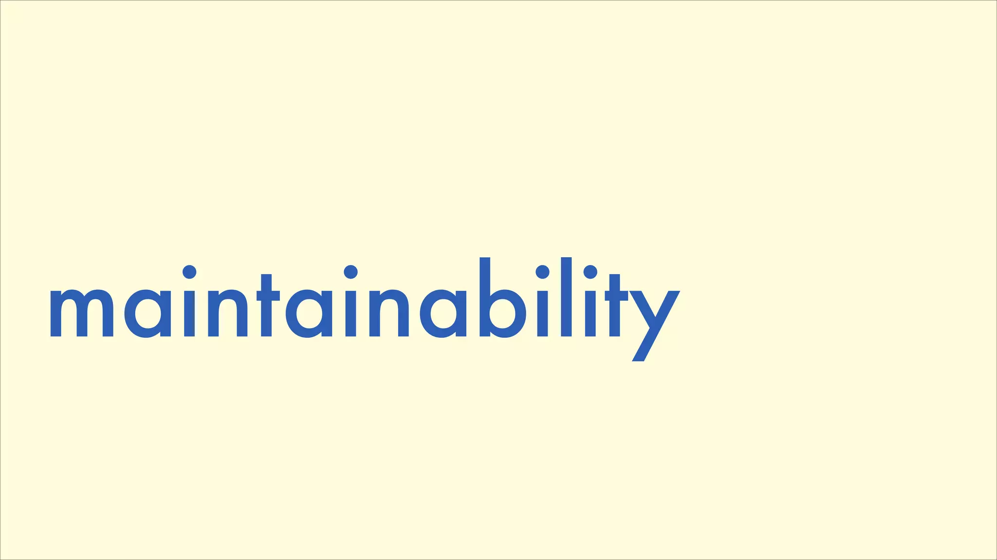 maintainability

 