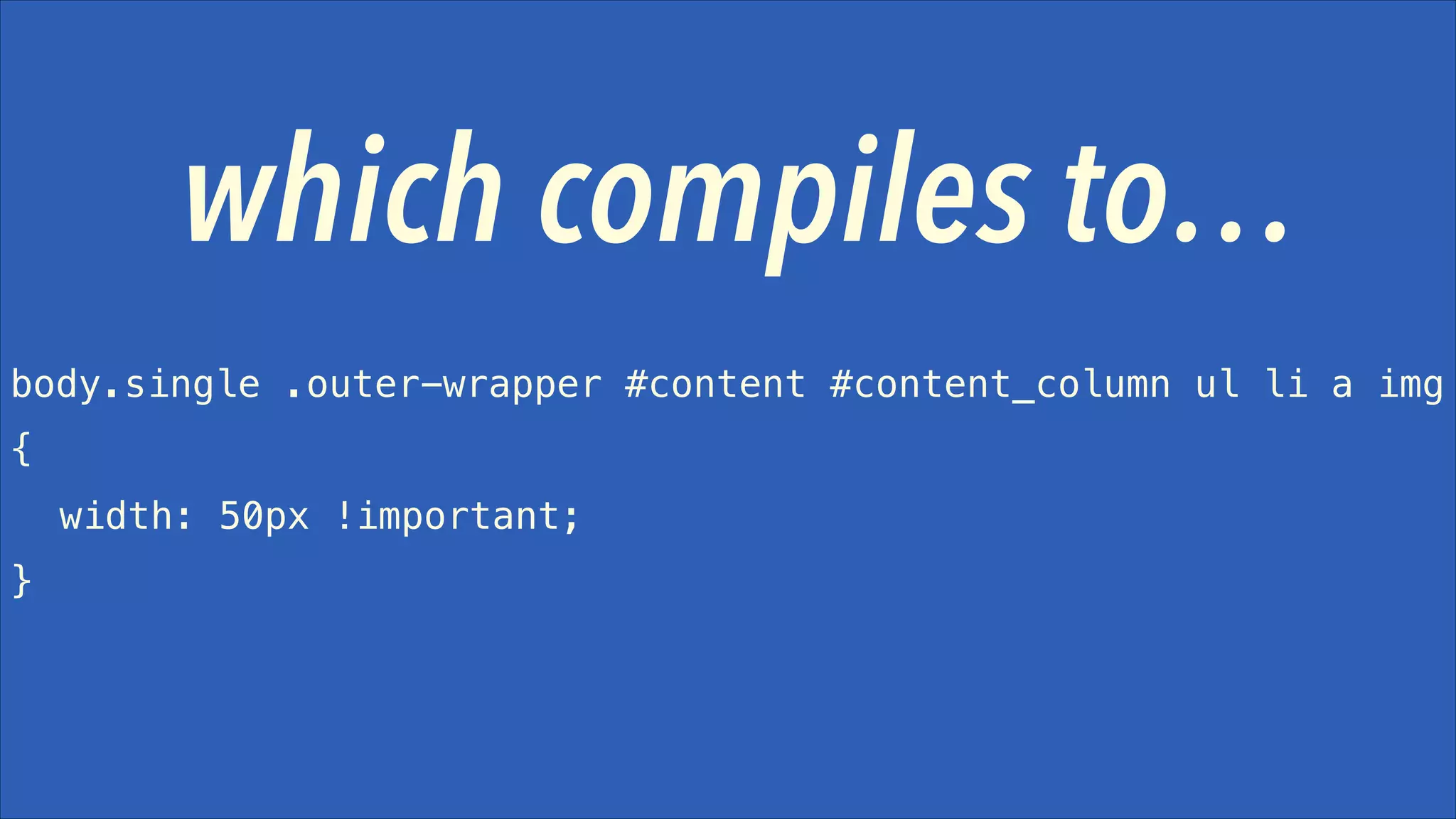 which compiles to…
body.single .outer-wrapper #content #content_column ul li a img
{
width: 50px !important;
}

 