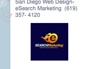 San Diego Web Design-
eSearch Marketing (619)
357- 4120
 