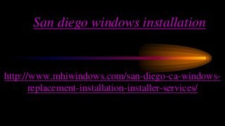 San diego windows installation

http://www.mhiwindows.com/san-diego-ca-windowsreplacement-installation-installer-services/

 
