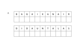 B A G A I K A N A I R
D I D A U N T A L A S
2.
 
