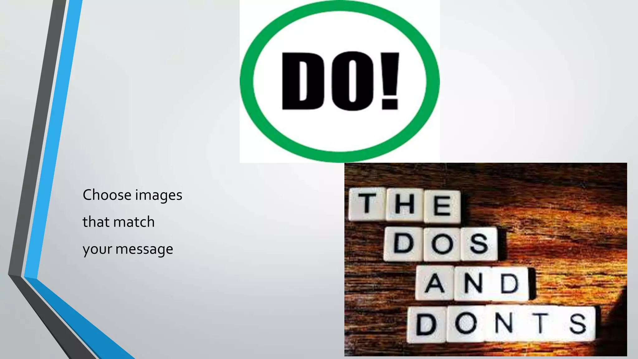 Choose images
that match
your message
 
