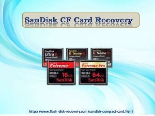 http://www.flash-disk-recovery.com/sandisk-compact-card.html
 