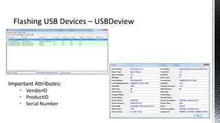 Important Attributes:
 VendorID
 ProductID
 Serial Number
 