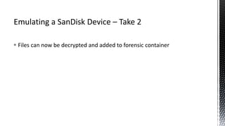  Files can now be decrypted and added to forensic container
 