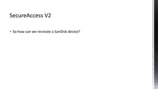  So how can we recreate a SanDisk device?
 