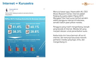 Internet = Kurusetra
Menurut kawan saya, Hasanuddin Ali, CEO
Alvara Research Center, Internet adalah
Padang Kurusetra dala...