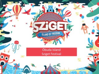 Óbuda Island
Sziget Festival
 