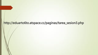 http://eduarto6to.atspace.cc/paginas/tarea_sesion3.php
 