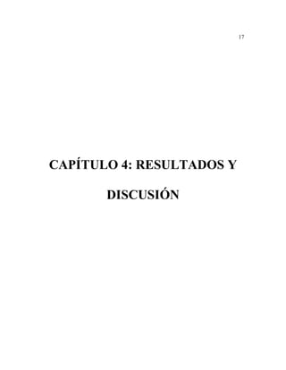 17
CAPÍTULO 4: RESULTADOS Y
DISCUSIÓN
 