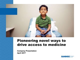 Pioneering novel ways to
drive access to medicine
Company Presentation
December 2016
 