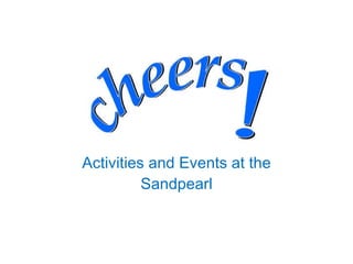 Activities and Events at the Sandpearl 