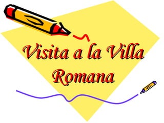 Visita a la Villa Romana 