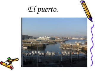El puerto. 