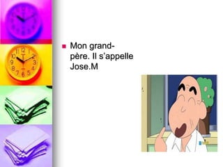  Mon grand-père. 
Il s’appelle 
Jose.M 
 