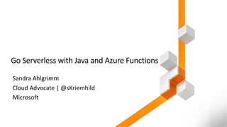 Go Serverless with Java and Azure Functions
 