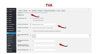 TVA
Possibilité d’ajouter les TVA par Pays / avec les codes pays
Cocher si la TVA s’applique à la livraison
Choisir une pr...