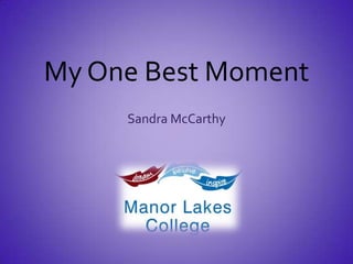 My One Best Moment
Sandra McCarthy
 