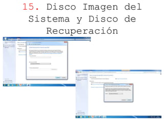 15. Disco Imagen del 
Sistema y Disco de 
Recuperación 
 