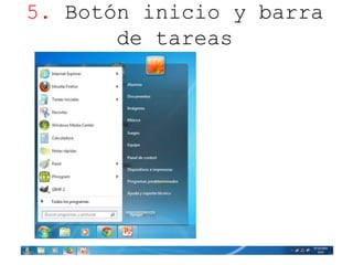 5. Botón inicio y barra 
de tareas 
 