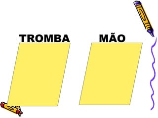 TROMBA   MÃO
 