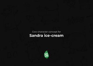 Sandra ice-cream
Cow character concept for
 