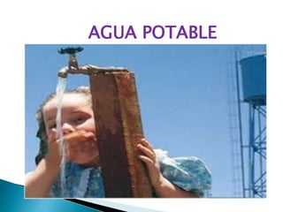 AGUA POTABLE 
 