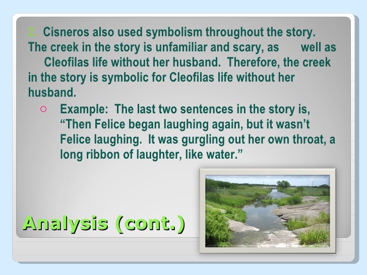 an analysis of the story women hollering creek by sandra cisneros Woman hollering creek by sandra cisneros was first published in her collection of short stories, 'woman hollering creek and other stories in 1991. an analysis of the story women hollering creek by sandra cisneros Woman hollering creek by sandra cisneros was first published in her collection of short stories, 'woman hollering creek and other stories in 1991.