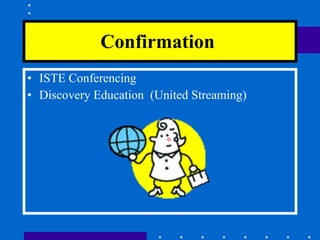 Confirmation   ISTE Conferencing Discovery Education  (United Streaming) 