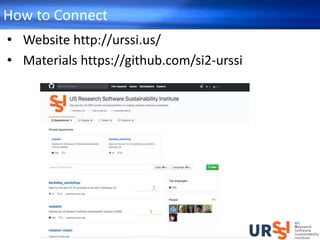 How to Connect
• Website http://urssi.us/
• Materials https://github.com/si2-urssi
 