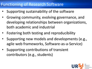 Functioning of Research Software
• Supporting sustainability of the software
• Growing community, evolving governance, and...