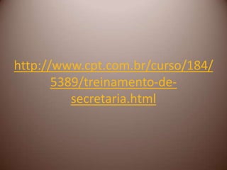 http://www.cpt.com.br/curso/184/5389/treinamento-de-secretaria.html