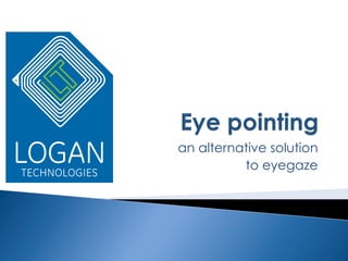 an alternative solution
          to eyegaze
 