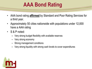 AAA Bond Rating
• AAA bond rating affirmed by Standard and Poor Rating Services for
a third year.
• Approximately 50 citie...