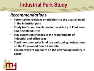 Industrial Park Study
Recommendations
• Potential for revisions or additions to the uses allowed
in the industrial park
• ...