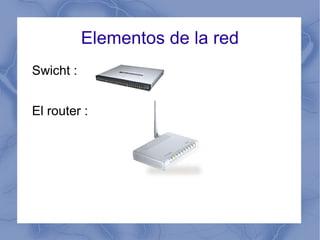 Elementos de la red Swicht :  