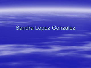 Sandra López González
 