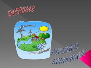 ENERGIAS RECURSOS RENOVABLES 