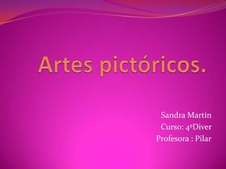 Sandra Martín
 Curso: 4ºDiver
Profesora : Pilar
 