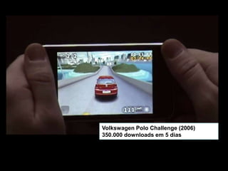 Volkswagen Polo Challenge (2006)
350.000 downloads em 5 dias
 