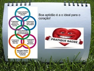 Boa aptidão é a o ideal para o coração! 