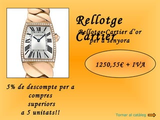 Rellotge Cartier Rellotge Cartier d’or per a senyora 5% de descompte per a compres superiors a 5 unitats!! 1250,55€ + IVA Tornar al catàleg 