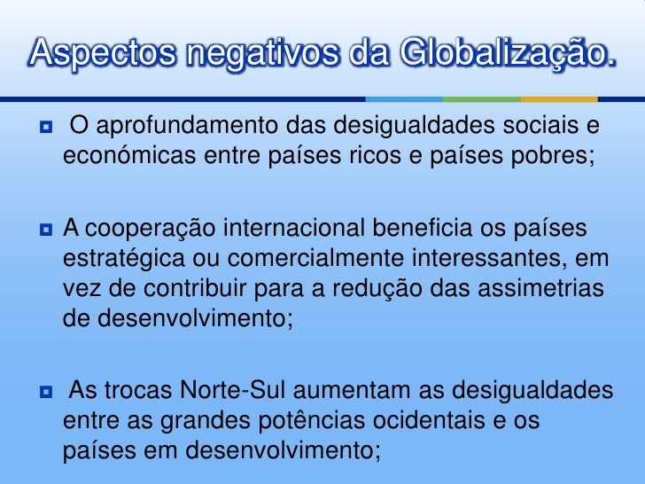 Explique Um Aspecto Positivo E Um Negativo Da Globalização