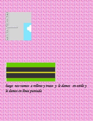 luego nos vamos a relleno y trazo y le damos en estilo y
le damos en línea puntada
 