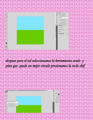despues para el sol seleccionamos la herramienta ovalo y
pàra que quede un mejor circulo presionamos la tecla shif
 