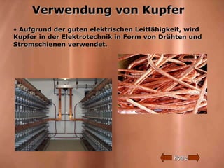 Verwendung von Kupfer <ul><li>Aufgrund der guten elektrischen Leitfähigkeit, wird Kupfer in der Elektrotechnik in Form von...