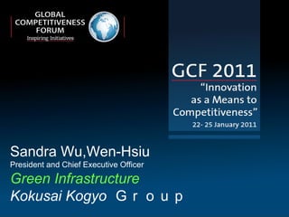 Sandra Wu,Wen-Hsiu President and Chief Executive Officer Green Infrastructure Kokusai Kogyo  Ｇｒｏｕｐ 