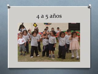 4 a 5 años
 