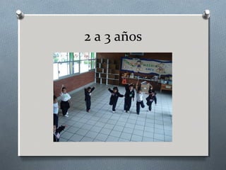 2 a 3 años
 
